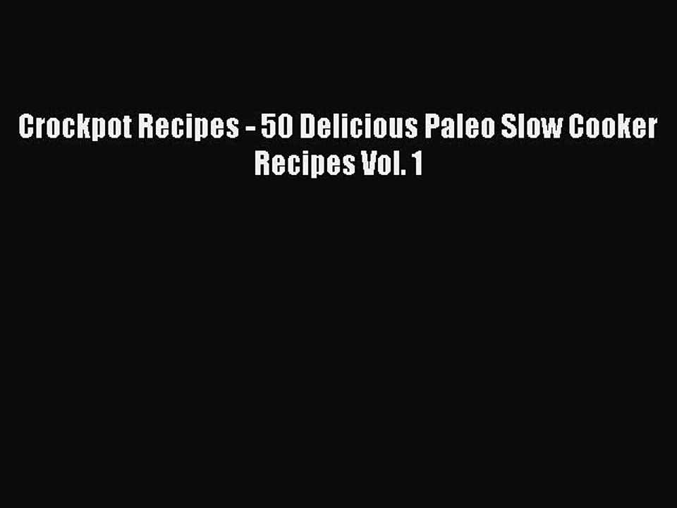 Read Crockpot Recipes - 50 Delicious Paleo Slow Cooker Recipes Vol. 1 Ebook Free