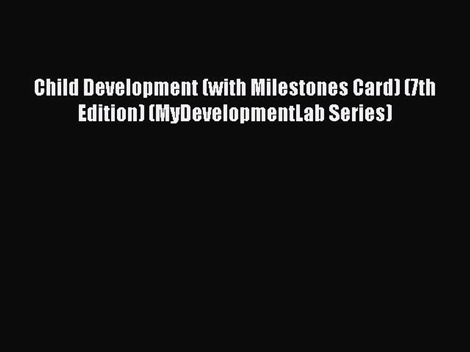 Read Books Child Development (with Milestones Card) (7th Edition) (MyDevelopmentLab Series)