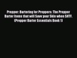 Read Prepper: Bartering for Preppers: The Prepper Barter Items that will Save your Skin when