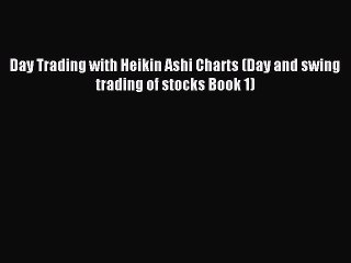 下载视频: Read Day Trading with Heikin Ashi Charts (Day and swing trading of stocks Book 1) PDF Free