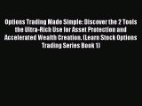 Download Options Trading Made Simple: Discover the 2 Tools the Ultra-Rich Use for Asset Protection