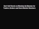 Read Don't Sell Stocks on Monday: An Almanac for Traders Brokers and Stock Market Watchers