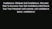 [PDF] Confidence: Ultimate Self Confidence- Discover How To Increase Your Self Confidence And