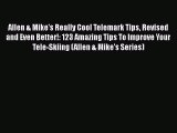 PDF Allen & Mike's Really Cool Telemark Tips Revised and Even Better!: 123 Amazing Tips To