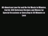 Download All-American Low-Fat and No-Fat Meals in Minutes 2nd Ed: 300 Delicious Recipes and