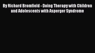 Read By Richard Bromfield - Doing Therapy with Children and Adolescents with Asperger Syndrome