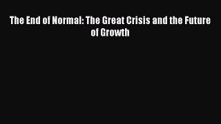 Read The End of Normal: The Great Crisis and the Future of Growth Ebook Free