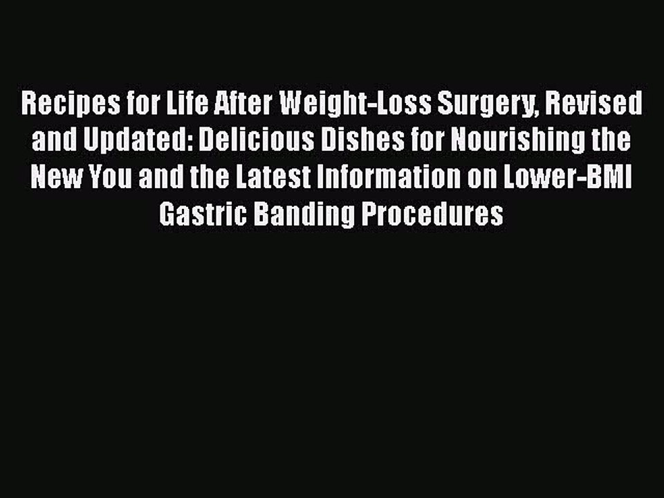 Read Recipes for Life After Weight-Loss Surgery Revised and Updated: Delicious Dishes for Nourishing