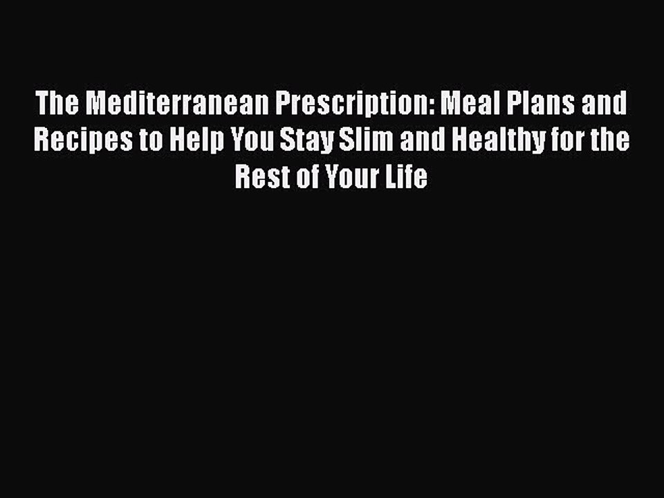 Read The Mediterranean Prescription: Meal Plans and Recipes to Help You Stay Slim and Healthy