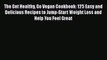 Download The Get Healthy Go Vegan Cookbook: 125 Easy and Delicious Recipes to Jump-Start Weight