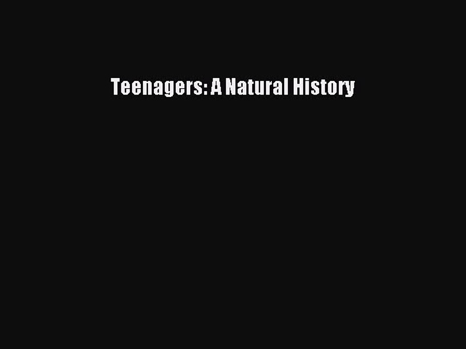 Read Books Teenagers: A Natural History Ebook PDF