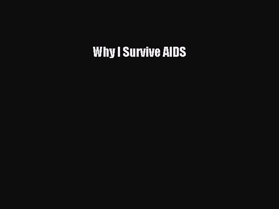 Read Books Why I Survive AIDS ebook textbooks