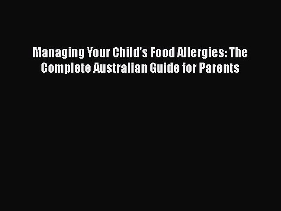 Read Books Managing Your Child's Food Allergies: The Complete Australian Guide for Parents