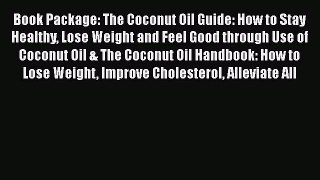 Read Books Book Package: The Coconut Oil Guide: How to Stay Healthy Lose Weight and Feel Good