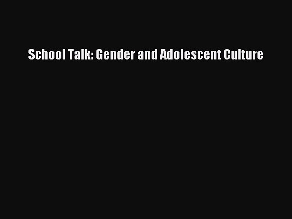 Read Books School Talk: Gender and Adolescent Culture ebook textbooks