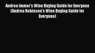 Read Andrea Immer's Wine Buying Guide for Everyone (Andrea Robinson's Wine Buying Guide for