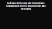 Download Androgen Deficiency and Testosterone Replacement: Current Controversies and Strategies