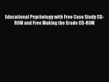 Read Books Educational Psychology with Free Case Study CD-ROM and Free Making the Grade CD-ROM