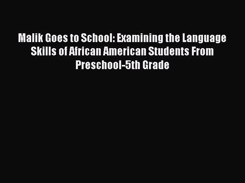 Read Books Malik Goes to School: Examining the Language Skills of African American Students
