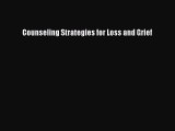Download Books Counseling Strategies for Loss and Grief Ebook PDF