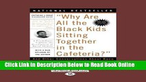 Read Why Are All The Black Kids Sitting Together in the Cafeteria?: And Other Conversations about