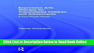Download Expressive Arts Therapy for Traumatized Children and Adolescents: A Four-Phase Model  PDF