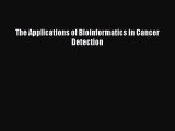 Download The Applications of Bioinformatics in Cancer Detection PDF Online