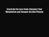 Download Crack the Fat-Loss Code: Outsmart Your Metabolism and Conquer the Diet Plateau Free