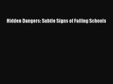 Read Books Hidden Dangers: Subtle Signs of Failing Schools ebook textbooks