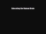 Read Books Educating the Human Brain E-Book Free