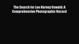 Download The Search for Lee Harvey Oswald: A Comprehensive Photographic Record PDF Free