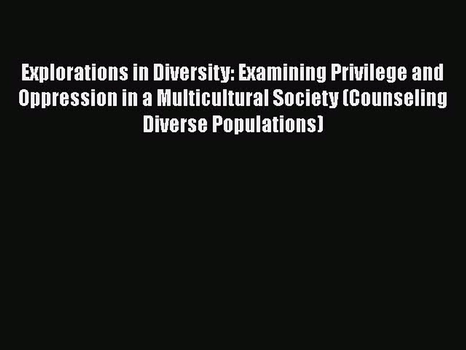 Read Books Explorations in Diversity: Examining Privilege and Oppression in a Multicultural