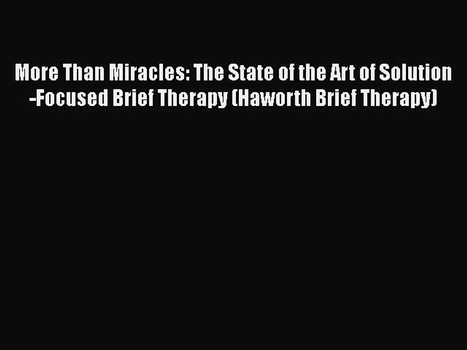 Read Books More Than Miracles: The State of the Art of Solution-Focused Brief Therapy (Haworth