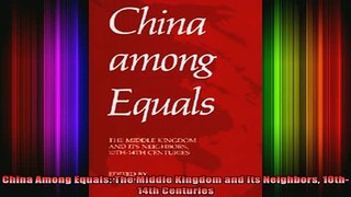 READ book  China Among Equals The Middle Kingdom and Its Neighbors 10th14th Centuries Full EBook