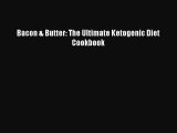 Download Books Bacon & Butter: The Ultimate Ketogenic Diet Cookbook Ebook PDF