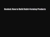 Read Books Hooked: How to Build Habit-Forming Products ebook textbooks