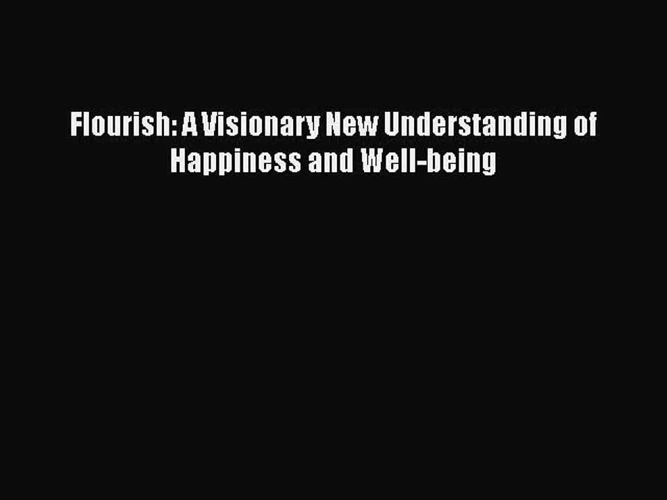 Read Books Flourish: A Visionary New Understanding of Happiness and Well-being ebook textbooks