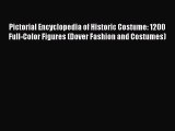 Read Pictorial Encyclopedia of Historic Costume: 1200 Full-Color Figures (Dover Fashion and