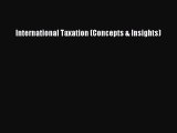 Read International Taxation (Concepts & Insights) Ebook Free