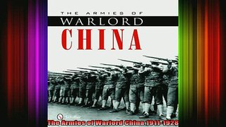 READ FREE FULL EBOOK DOWNLOAD  The Armies of Warlord China 19111928 Full Ebook Online Free