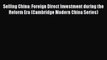 Download Selling China: Foreign Direct Investment during the Reform Era (Cambridge Modern China