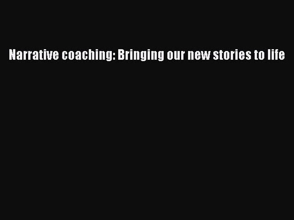 Read Books Narrative coaching: Bringing our new stories to life ebook textbooks