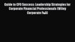 Read Guide to CFO Success: Leadership Strategies for Corporate Financial Professionals (Wiley