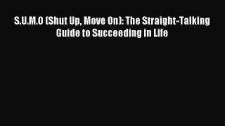 Read S.U.M.O (Shut Up Move On): The Straight-Talking Guide to Succeeding in Life PDF Online