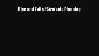 Download Rise and Fall of Strategic Planning Ebook Free
