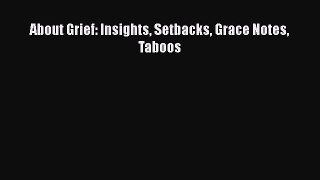 Read Books About Grief: Insights Setbacks Grace Notes Taboos ebook textbooks