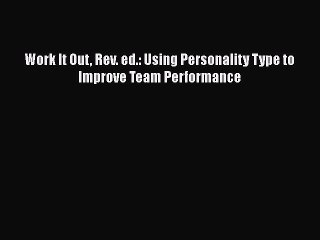 Read Books Work It Out Rev. ed.: Using Personality Type to Improve Team Performance E-Book
