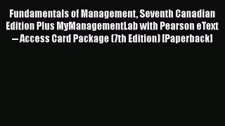 Read Fundamentals of Management Seventh Canadian Edition Plus MyManagementLab with Pearson