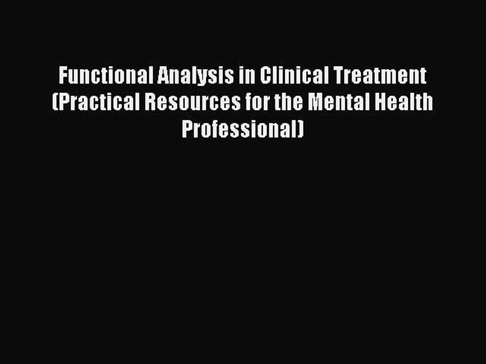 Read Books Functional Analysis in Clinical Treatment (Practical Resources for the Mental Health
