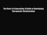Read Books The Heart of Counseling: A Guide to Developing Therapeutic Relationships ebook textbooks